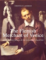 The Flemish Merchant of Venice:  Daniel Nijs and the Sale of the Gonzaga Art Collection” di Christina M. Anderson